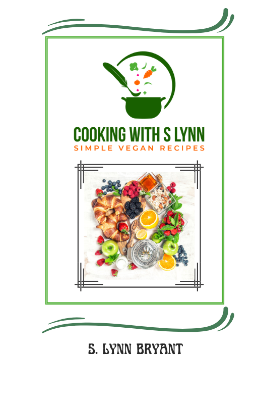 Cooking with S Lynn Simple Vegan Recipes