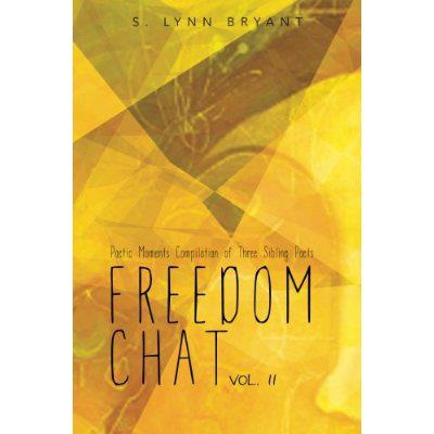 Freedom Chat Poetic Moments a Compilation of Three Sibling Poets Vol. II